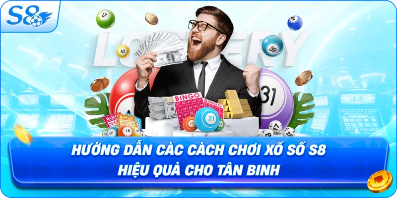 huong-dan-cac-cach-choi-xo-so-s8-hieu-qua-cho-tan-binh