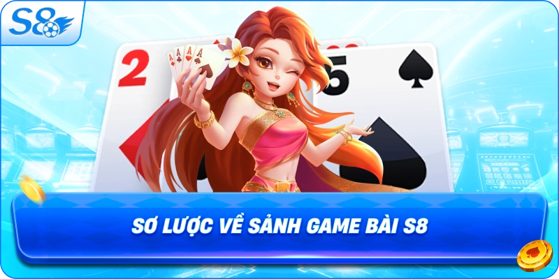 so-luoc-ve-sanh-game-bai-s8