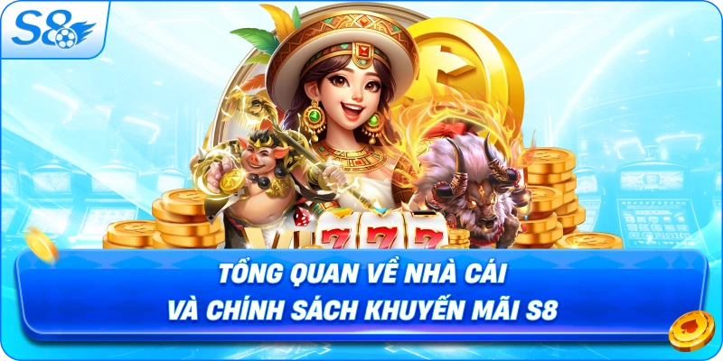 tong-quan-ve-nha-cai-va-chinh-sach-khuyen-mai-s8